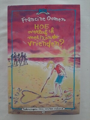 Hoe overleef ik met/zonder vrienden? - Francine Oomen