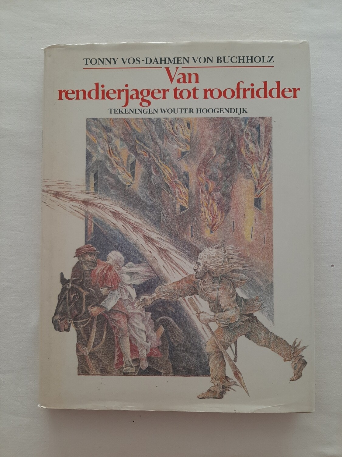 Van rendierjager tot roofridder - Tonny Vos-Dahmen von Buchholz