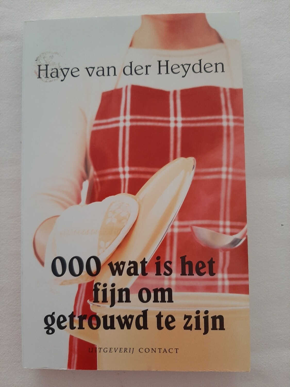 OOO wat is het fijn om getrouwd te zijn - Haye van der Heyden