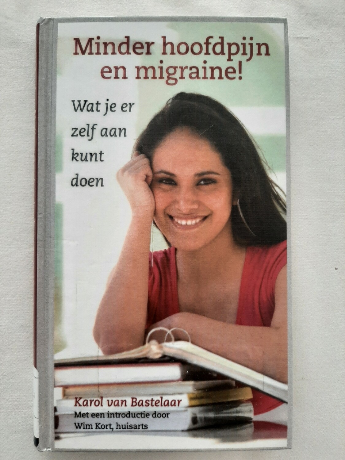 Minder hoofdpijn en migraine! - Karol van Bastelaar