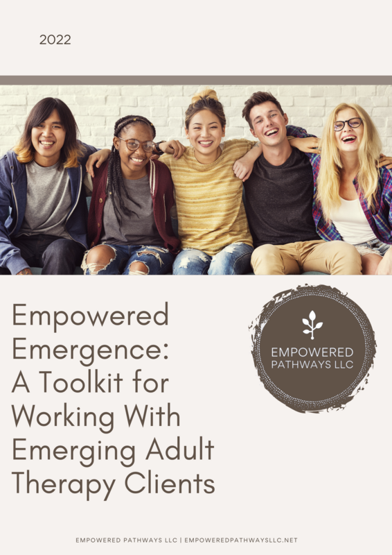 Empowered Emergence: A Toolkit for Working With Emerging Adult Therapy Clients