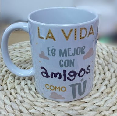 TAZA LA VIDA ES MEJOR CON AMIGOS COMO TÚ