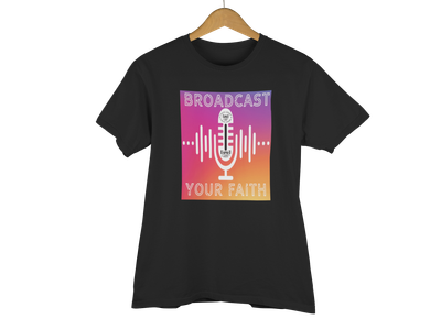 Broadcast Your Faith Unisex T Shirt Gradation
