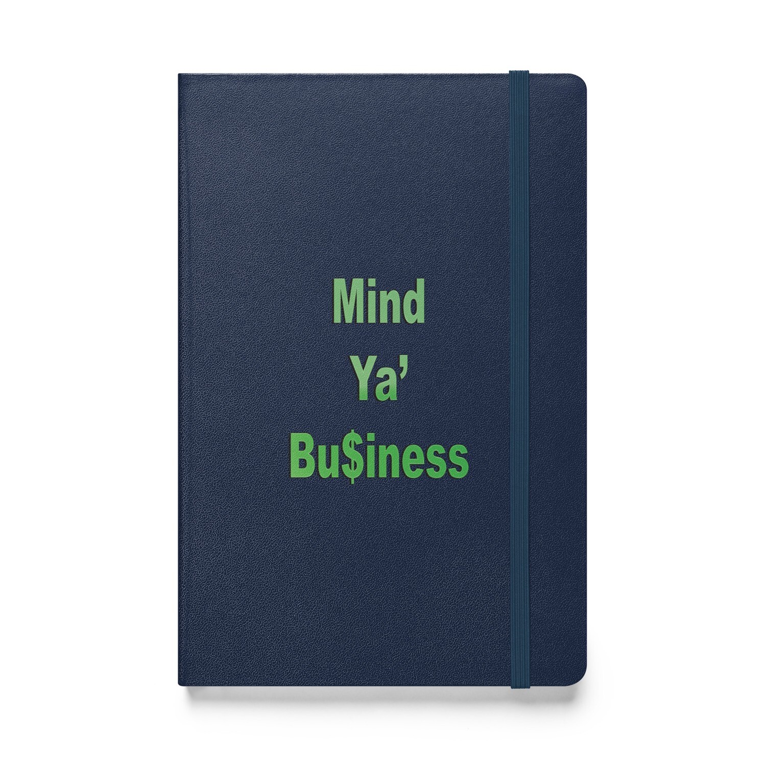 Mind Ya' Bu$iness Hardcover bound notebook