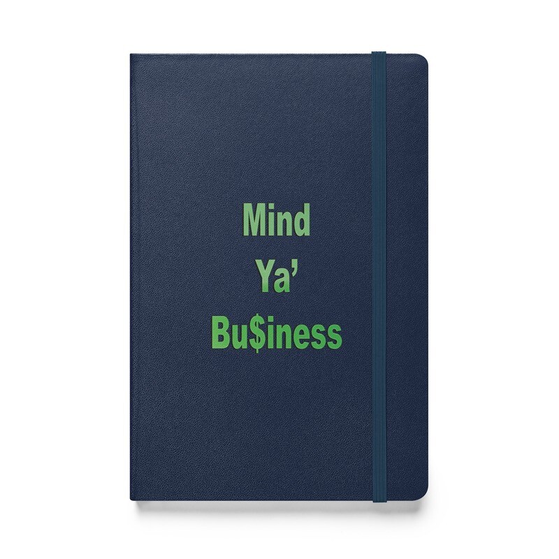 Mind Ya&#39; Bu$iness Hardcover bound notebook