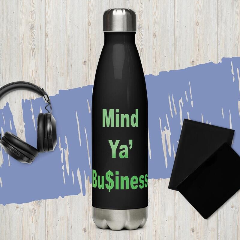 Mind Ya&#39; Bu$iness Stainless Steel Water Bottle