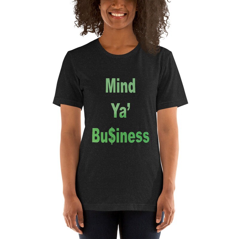 Mind Ya&#39; Business Unisex t-shirt