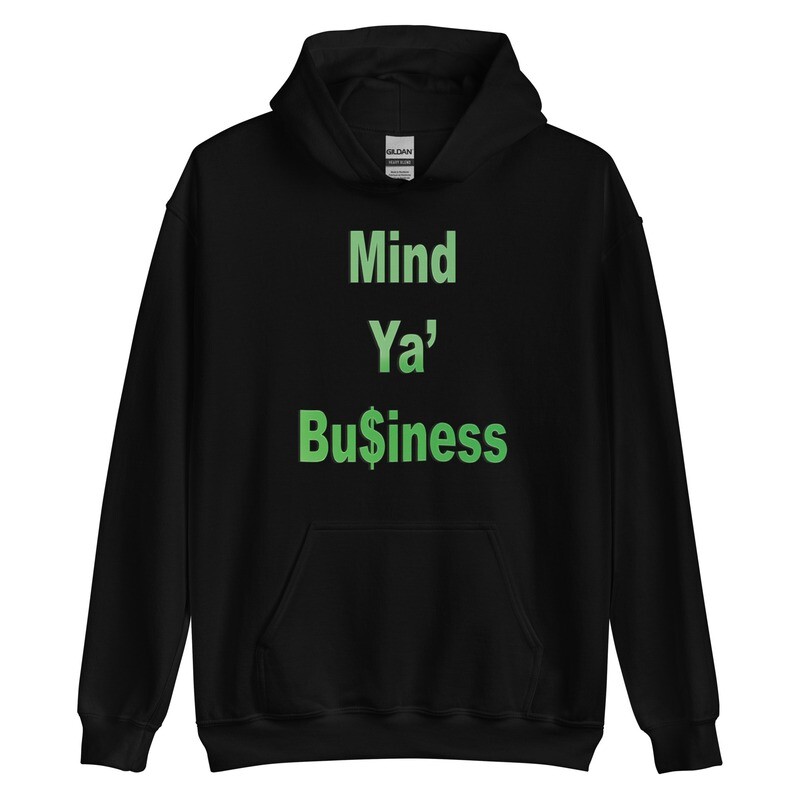 Mind Ya&#39; Bu$iness Unisex Hoodie
