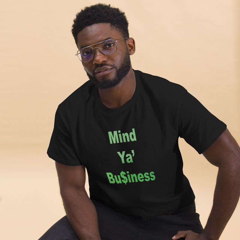 Mind Ya' Bu$iness Men's classic tee