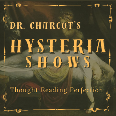 Dr Charcot's Hysteria Shows
