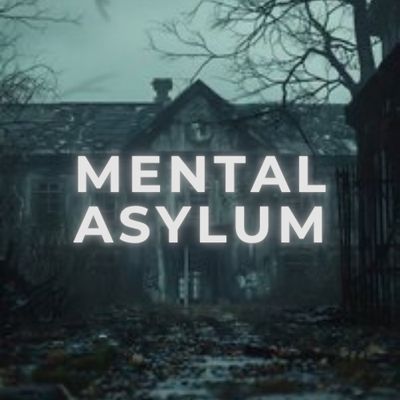 MENTAL ASYLUM