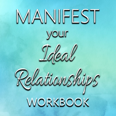 Manifest Your Ideal Relationship Workbook Manifest Your Ideal Relationship Workbook