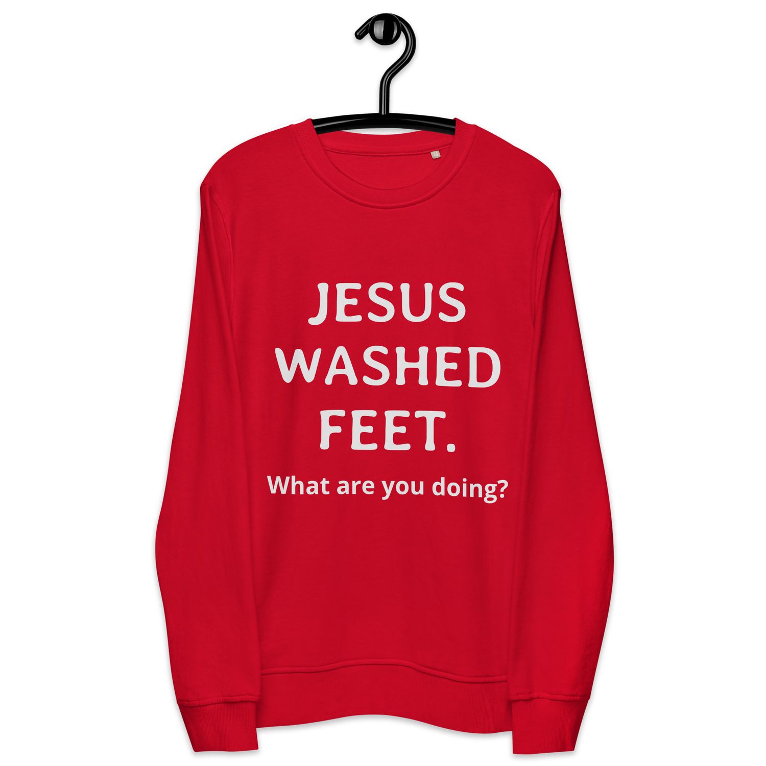 Jesus Washed Feet. What are you doing? Unisex sweatshirt