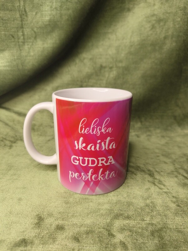 Krūze &quot;Lieliska, skaista, gudra, perfekta&quot;