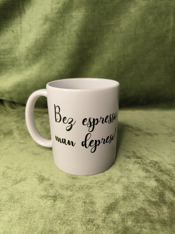 Krūze &quot;Bez espresso man depreso!&quot;
