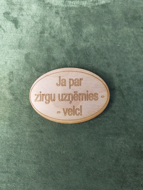 Koka magnēts ar sakāmvārdiem &quot;Ja par zirgu uzņēmies - velc!&quot;