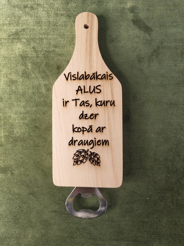 Koka dēlis pudeļu attaisamais &quot;Vislabākais alus ir tas, kuru dzer kopā ar draugiem&quot;