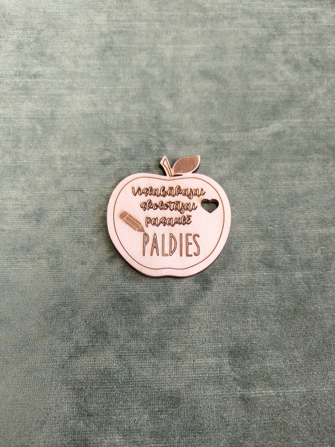 Koka magnēts &quot;Vislabākajai skolotājai pasaulē PALDIES&quot;