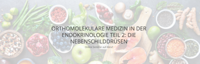 Orthomolekulare Medizin in der Endokrinologie Teil 2: Die Nebenschilddrüsen