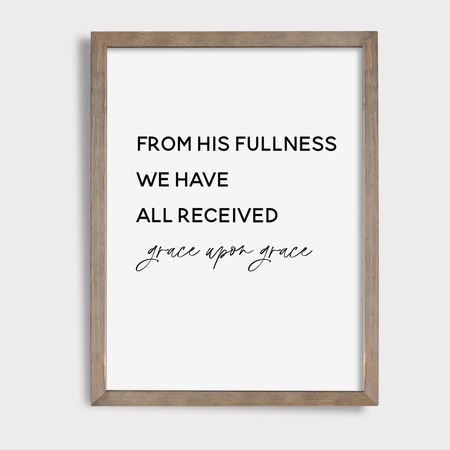 From His Fullness || Digital Download || Printable Art