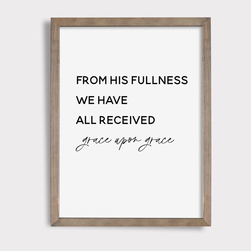 From His Fullness || Digital Download || Printable Art