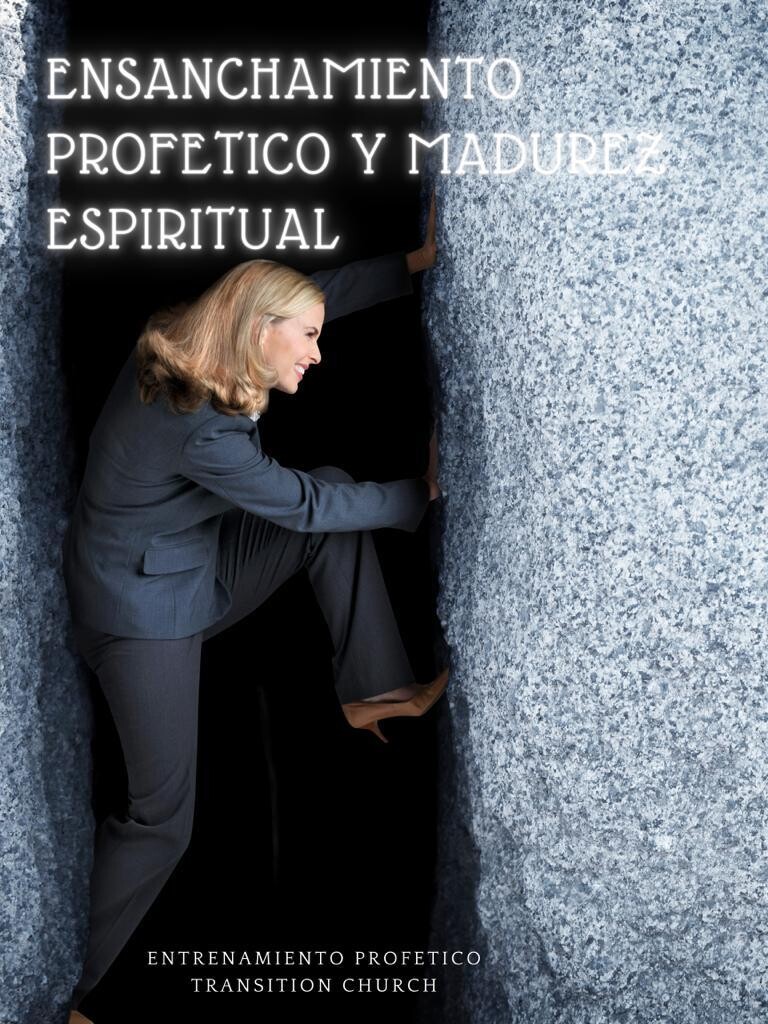 Ensanchamiento Profetico y Madurez Espiritual