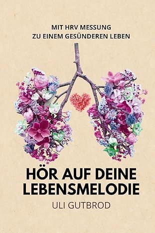 Hör auf deine Lebensmelodie: Mit HRV Messung zu einem gesünderen Leben