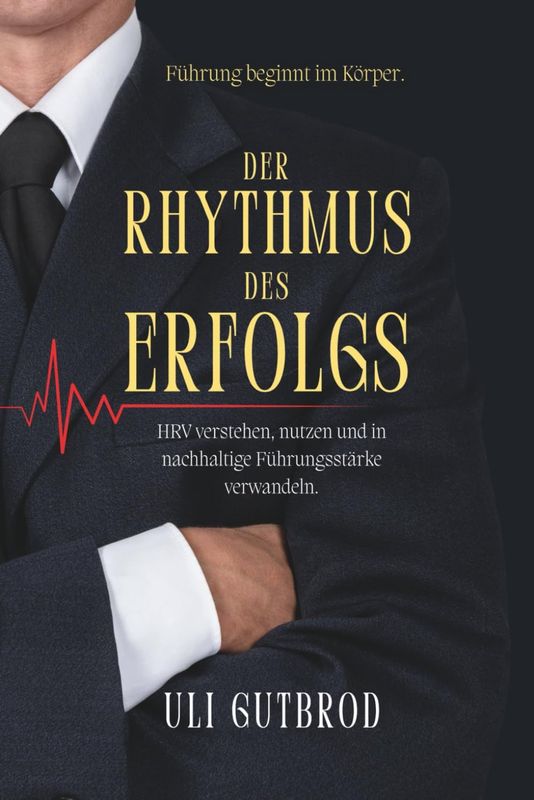 Der Rhythmus des Erfolgs: HRV verstehen, nutzen und in nachhaltige Führungsstarke verwandeln.