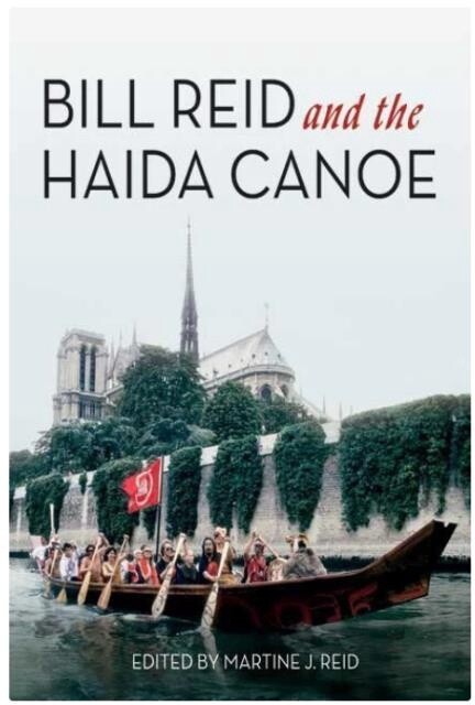 BOOK BILL REID AND THE HAIDA CANOE
