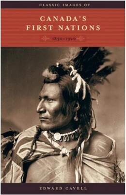 BOOK CLASSIC IMAGES OF CANADAS FIRST NATIONS