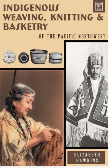BOOK INDIGENOUS WEAVING KNITTING & BASKETRY OF THE NORTHWEST