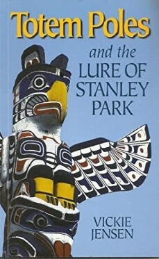 BOOK TOTEM POLES AND THE LURE OF STANLEY PARK