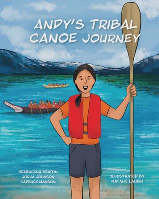 BOOK ANDY&#39;S TRIBAL CANOE JOURNEY
