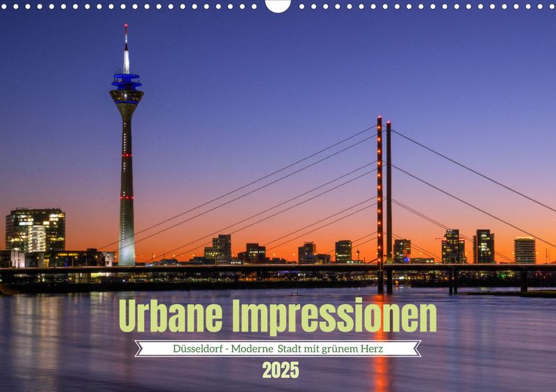 Kalender Urbane Impressionen. Düsseldorf - Moderne Stadt mit grünem Herz.