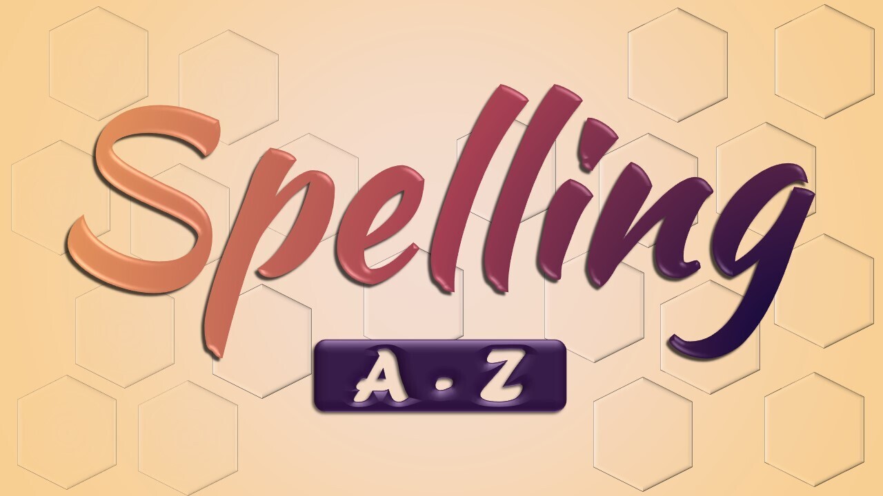 Spelling (A - Z) Part II