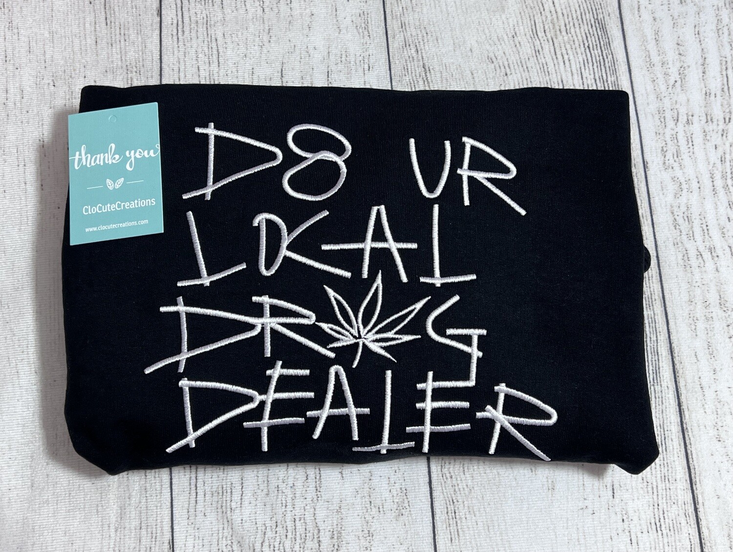 D8 Ur Drug Dealer Embroidery