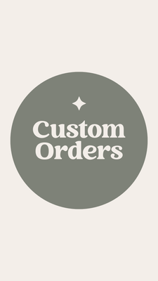 Custom Orders