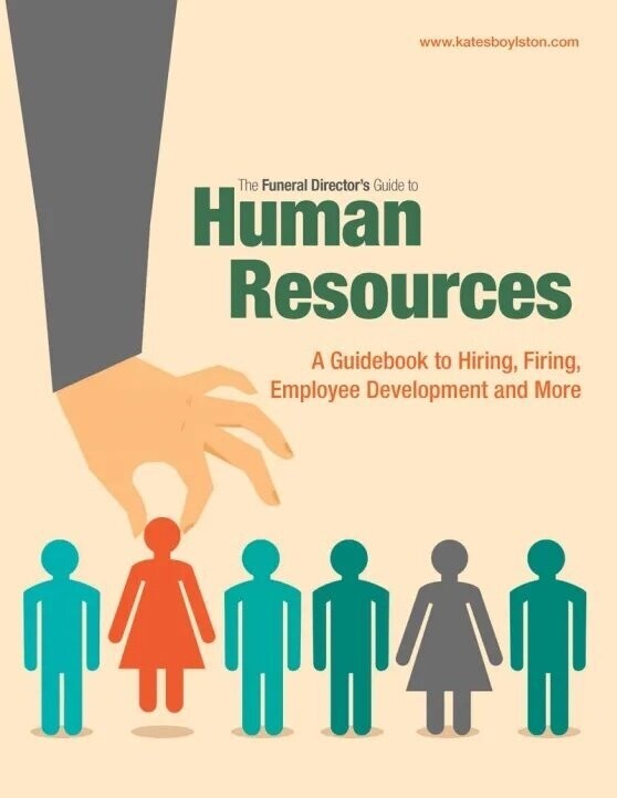 The Funeral Director's Guide to Human Resources The Funeral Director's Guide to Human Resources