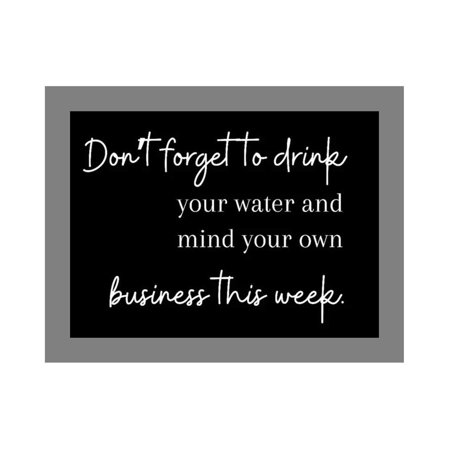 Don&#39;t Forget To Drink Your Water Wall Art