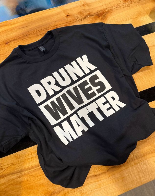 Drunk Wives Matter T-Shirt