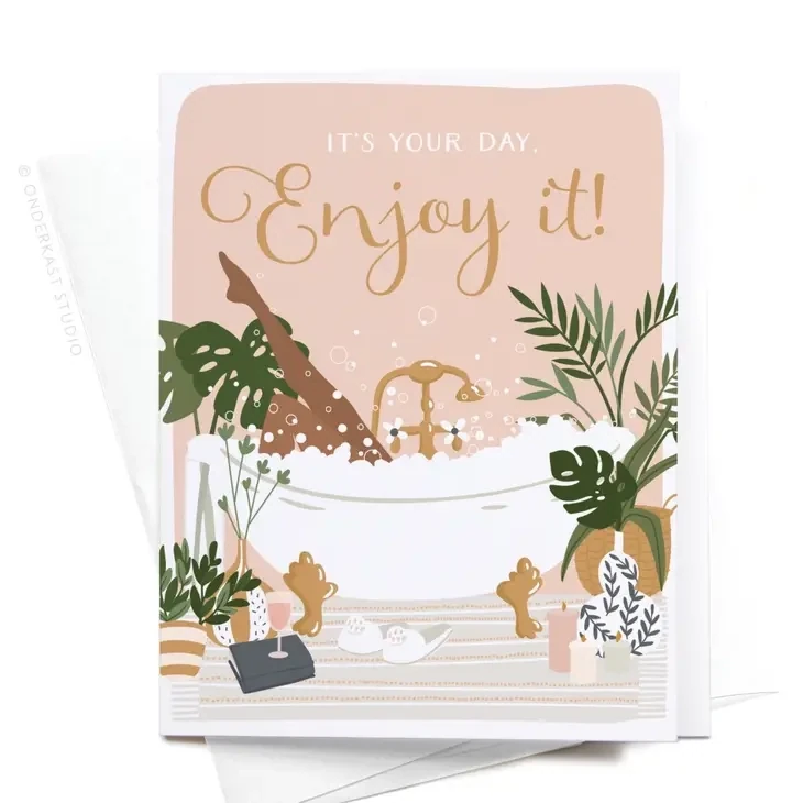 It&#39;s Your Day, Enjoy It! Bubble Bath Greeting Card, DARK