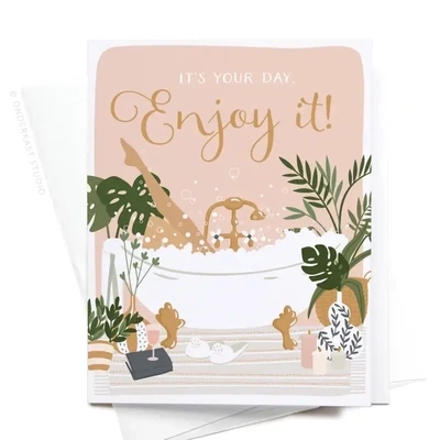 It's Your Day, Enjoy It! Bubble Bath Greeting Card, LIGHT