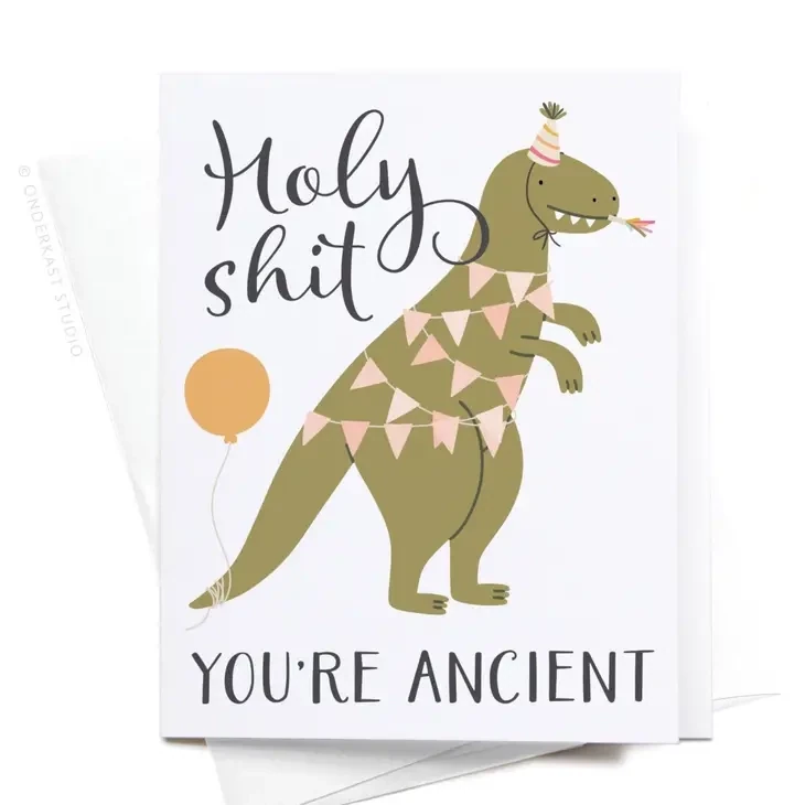 Holy Shit You're Ancient Dinosaur Greeting Card