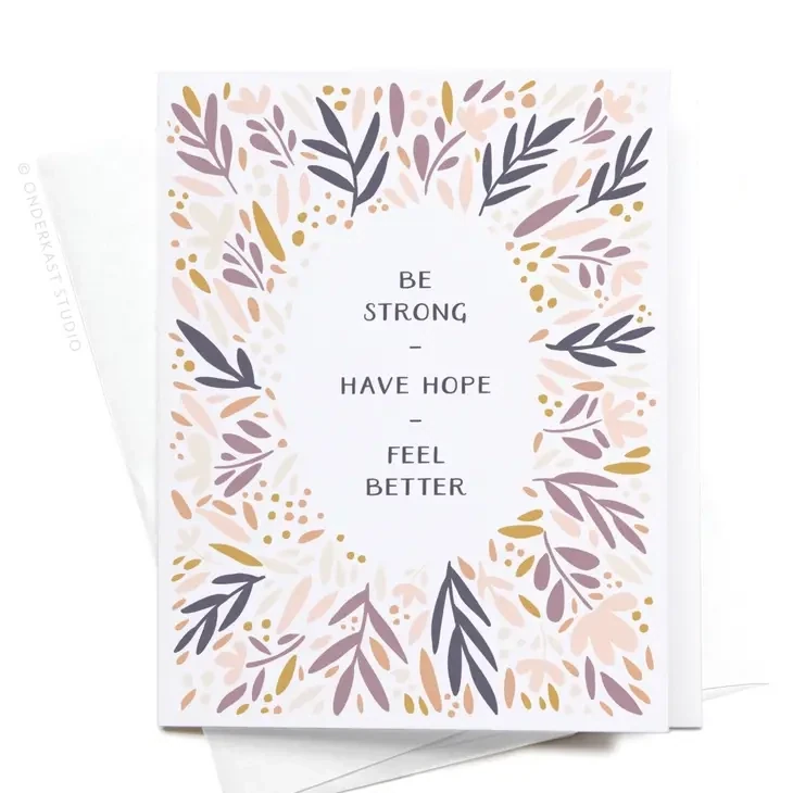 Be Strong Have Hope Feel Better Greeting Card