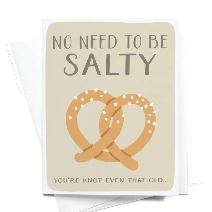 No Need to Be Salty Pretzel Greeting Card