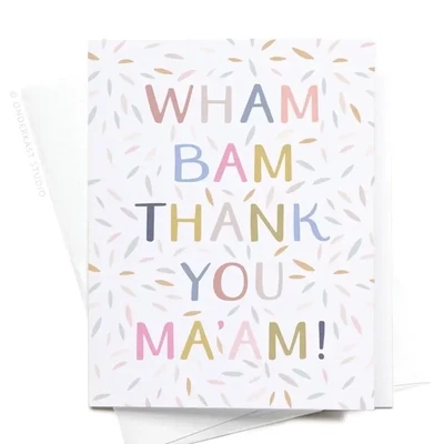 Wham Bam Thank You Ma&#39;am Greeting Card
