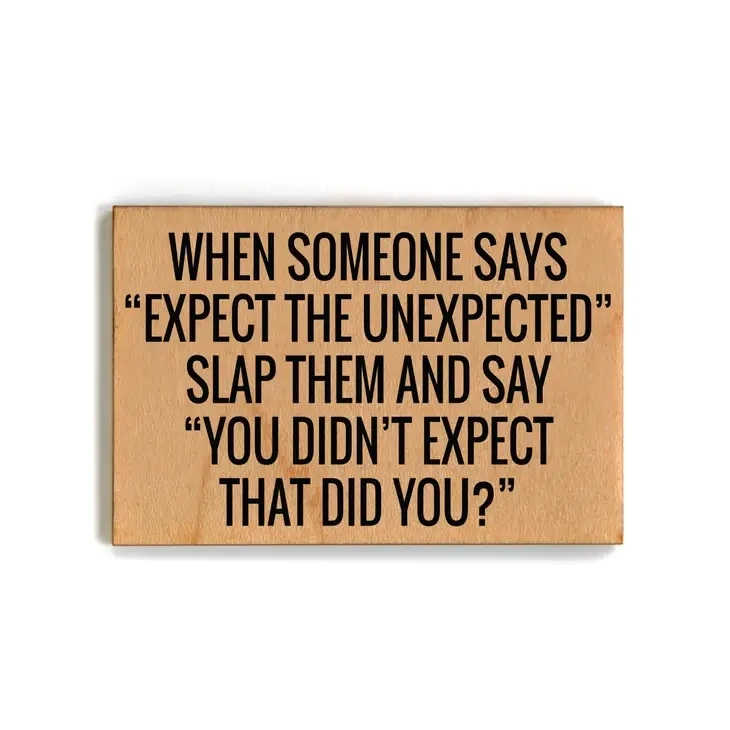 Wood Magnet, Expect The Unexpected Slap And Say