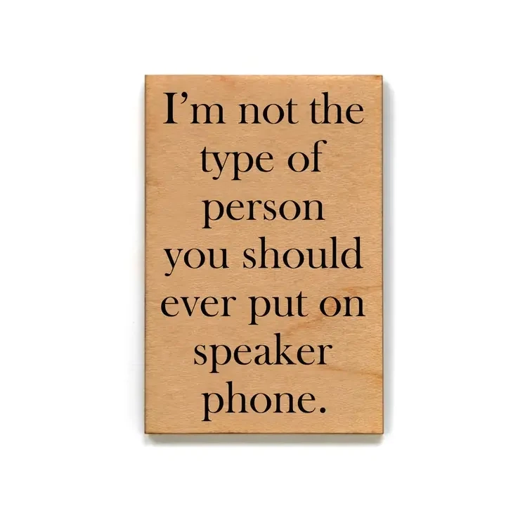 Wood Magnet, I&#39;m Not The Person You Should Ever Put On