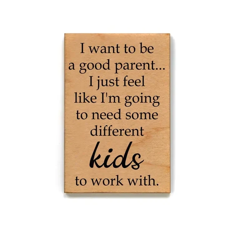 Wood Magnet, I Want To Be A Good Parent