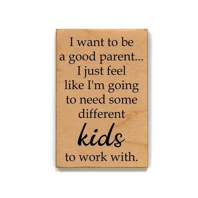Wood Magnet, I Want To Be A Good Parent